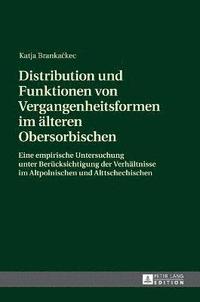 bokomslag Distribution und Funktionen von Vergangenheitsformen im aelteren Obersorbischen
