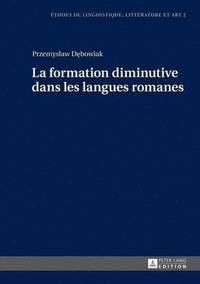 bokomslag La Formation Diminutive Dans Les Langues Romanes
