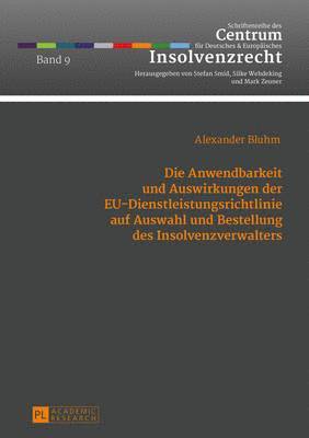 bokomslag Die Anwendbarkeit Und Auswirkungen Der Eu-Dienstleistungsrichtlinie Auf Auswahl Und Bestellung Des Insolvenzverwalters