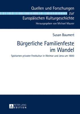 Susan Baumert, Michael Maurer - Beurgerliche Familienfeste Im Wandel, Inbunden