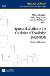 bokomslag Space and Location in the Circulation of Knowledge (14001800)