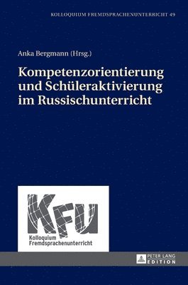 Lars Schmelter, Nicola Würffel, Anka Bergmann - Kompetenzorientierung und Schueleraktivierung im Russischunterricht, Inbunden