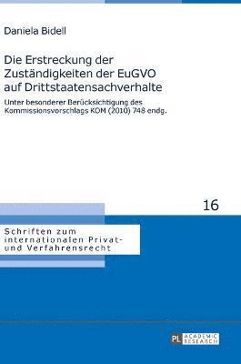 Daniela Bidell, Rainer Hausmann - Erstreckung der Zustaendigkeiten der EuGVO auf Drittstaatensachverhalte, Inbunden