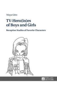 bokomslag TV-Hero(in)es of Boys and Girls