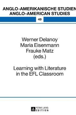 Maria Eisenmann, Werner Delanoy, Frauke Matz - Learning with Literature in the EFL Classroom, Inbunden
