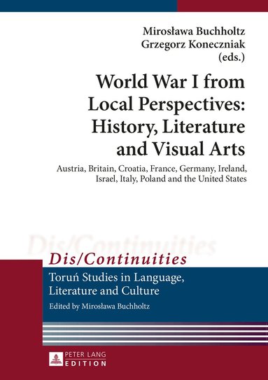 Mirosława Buchholtz, Grzegorz Koneczniak - World War I from Local Perspectives: History, Literature and Visual Arts, Inbunden