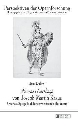 Jens Dufner, Thomas Betzwieser, Jürgen Maehder - Æeneas i Carthago von Joseph Martin Kraus, Inbunden
