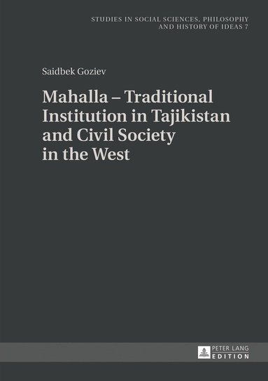 Saidbek Goziev - Mahalla – Traditional Institution in Tajikistan and Civil Society in the West, Inbunden