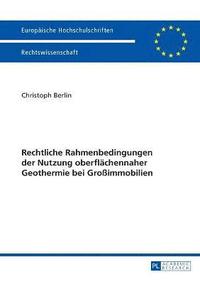 bokomslag Rechtliche Rahmenbedingungen der Nutzung oberflaechennaher Geothermie bei Großimmobilien