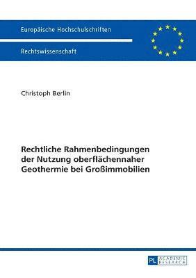 bokomslag Rechtliche Rahmenbedingungen der Nutzung oberflaechennaher Geothermie bei Großimmobilien