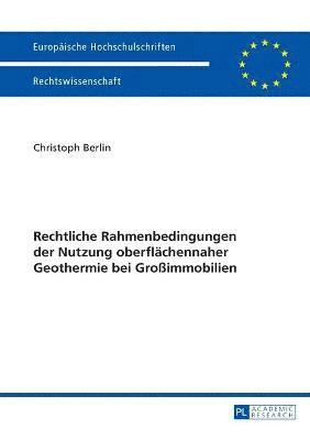 bokomslag Rechtliche Rahmenbedingungen der Nutzung oberflaechennaher Geothermie bei Groimmobilien