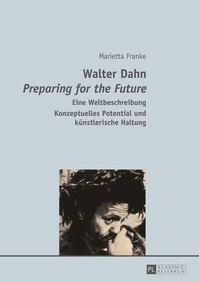 bokomslag Walter Dahn- «Preparing for the Future»