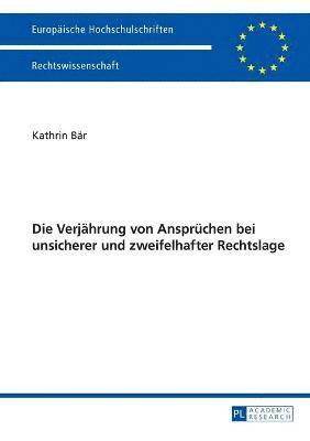 bokomslag Die Verjaehrung von Anspruechen bei unsicherer und zweifelhafter Rechtslage