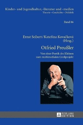 Ernst Seibert, Katerina Kovackova - Otfried Preußler - Werk und Wirkung; Von der Poetik des Kleinen zum multimedialen Großprojekt, Inbunden