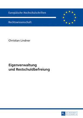 Christian Lindner - Eigenverwaltung Und Restschuldbefreiung, Häftad