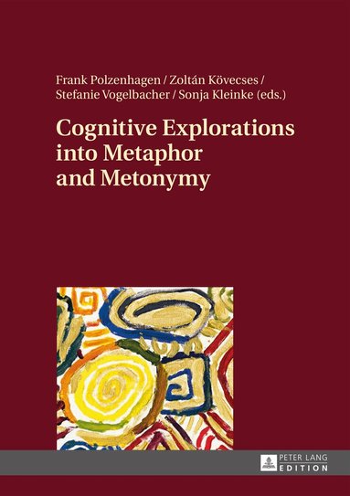 Frank Polzenhagen, Zoltan Kövecses, Stefanie Vogelbacher, Sonja Kleinke - Cognitive Explorations into Metaphor and Metonymy, Inbunden
