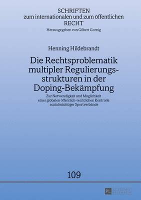 Henning Hildebrandt, Gilbert Gornig - Die Rechtsproblematik Multipler Regulierungsstrukturen in Der Doping-Bekaempfung, Inbunden