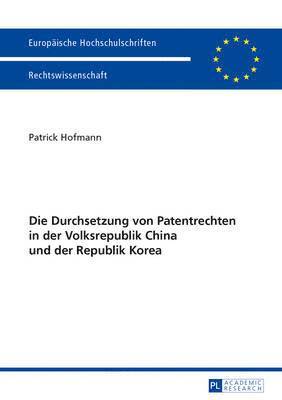 Die Durchsetzung Von Patentrechten in Der Volksrepublik China Und Der Republik Korea 1