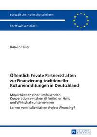 bokomslag Oeffentlich Private Partnerschaften Zur Finanzierung Traditioneller Kultureinrichtungen in Deutschland
