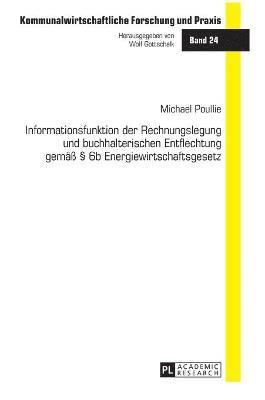 bokomslag Informationsfunktion der Rechnungslegung und buchhalterischen Entflechtung gemae  6b Energiewirtschaftsgesetz