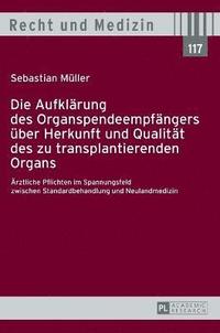 bokomslag Die Aufklaerung des Organspendeempfaengers ueber Herkunft und Qualitaet des zu transplantierenden Organs