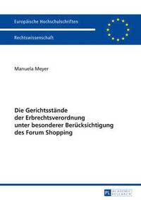 bokomslag Die Gerichtsstaende Der Erbrechtsverordnung Unter Besonderer Beruecksichtigung Des Forum Shopping