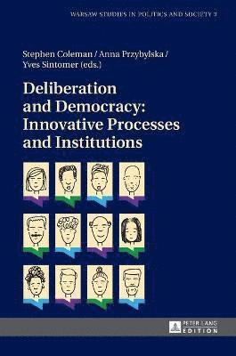 Deliberation and Democracy: Innovative Processes and Institutions 1