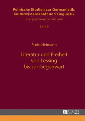 Bodo Heimann, Norbert Honsza - Literatur Und Freiheit Von Lessing Bis Zur Gegenwart, Inbunden