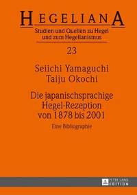 bokomslag Die Japanischsprachige Hegel-Rezeption Von 1878 Bis 2001