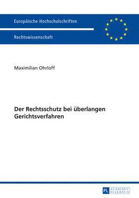 Maximilian Ohrloff - Der Rechtsschutz Bei Ueberlangen Gerichtsverfahren, Häftad