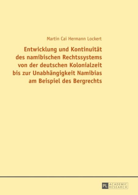 Entwicklung und Kontinuitaet des namibischen Rechtssystems von der deutschen Kolonialzeit bis zur Unabhaengigkeit Namibias am Beispiel des Bergrechts 1