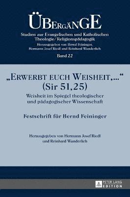 Hermann Josef Riedl, Reinhard Wunderlich - Erwerbt euch Weisheit, ... (Sir 51,25), Inbunden