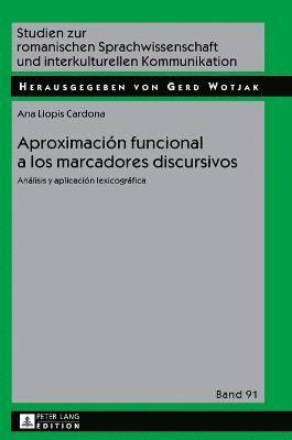 Ana Llopis-Cardona, Gerd Wotjak - Aproximación funcional a los marcadores discursivos, Inbunden