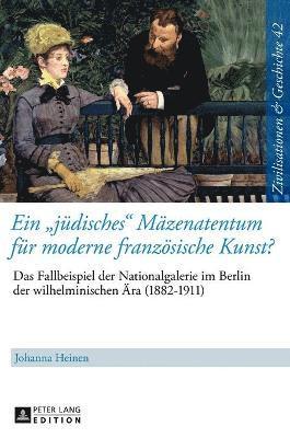 Johanna Heinen, Uwe Puschner - juedisches Maezenatentum fuer moderne franzoesische Kunst?, Inbunden