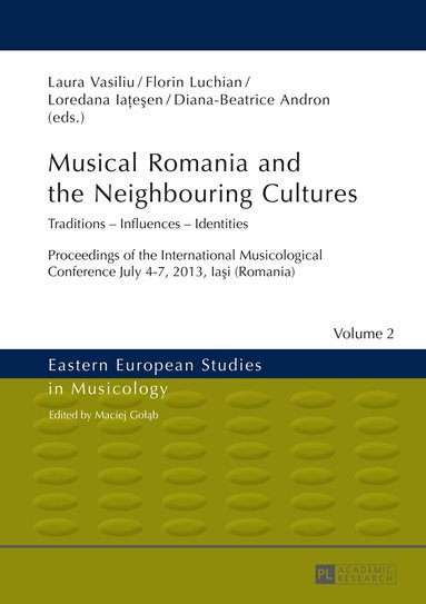 Laura Vasiliu, Florin Luchian, Loredana Iatesen - Musical Romania and the Neighbouring Cultures, Inbunden