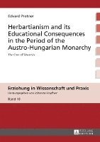 Herbartianism and its Educational Consequences in the Period of the Austro-Hungarian Monarchy 1