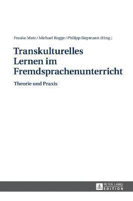 Frauke Matz, Michael Rogge, Philipp Siepmann - Transkulturelles Lernen im Fremdsprachenunterricht, Inbunden