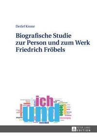 bokomslag Biografische Studie Zur Person Und Zum Werk Friedrich Froebels