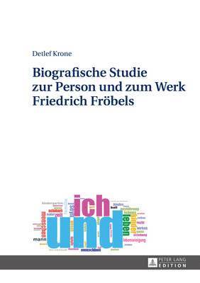 Biografische Studie Zur Person Und Zum Werk Friedrich Froebels 1