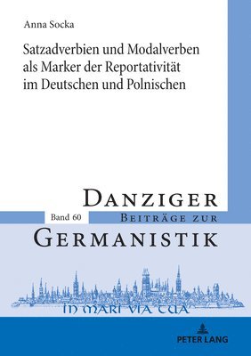 Anna Socka, Andrzej Katny - Satzadverbien Und Modalverben ALS Marker Der Reportativitaet Im Deutschen Und Polnischen, Inbunden