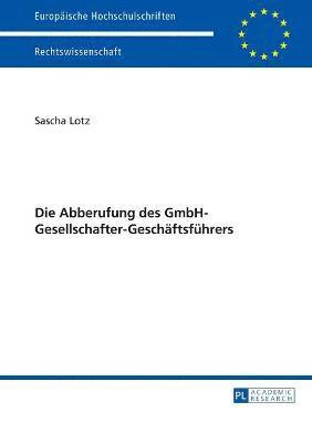 Die Abberufung des GmbH-Gesellschafter-Geschaeftsfuehrers 1