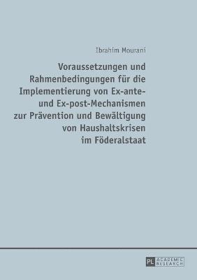 bokomslag Voraussetzungen und Rahmenbedingungen fuer die Implementierung von Ex-ante- und Ex-post-Mechanismen zur Praevention und Bewaeltigung von Haushaltskrisen im Foederalstaat