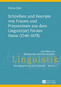 bokomslag Schreiben Und Rescripte Von Frauen Und Princessinen Aus Dem Liegnitz(er) Fuersten Hause (1546-1678)