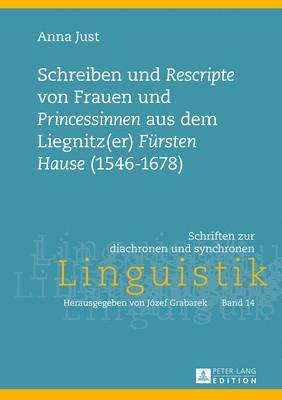 Schreiben Und Rescripte Von Frauen Und Princessinen Aus Dem Liegnitz(er) Fuersten Hause (1546-1678) 1
