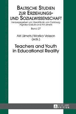 Airi Liimets, Marika Veisson - Teachers and Youth in Educational Reality, Inbunden