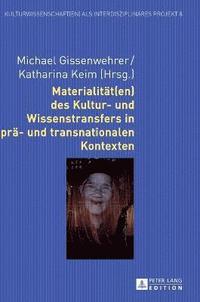 bokomslag Materialitaet(en) des Kultur- und Wissenstransfers in prae- und transnationalen Kontexten