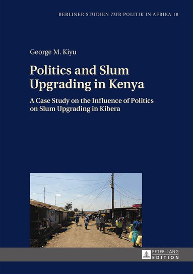 George M. Kiyu - Politics and Slum Upgrading in Kenya, Inbunden