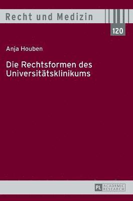 Anja Houben - Rechtsformen des Universitaetsklinikums, Inbunden