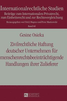 Gesine Osieka, Ulrich Magnus - Zivilrechtliche Haftung deutscher Unternehmen fuer menschenrechtsbeeintraechtigende Handlungen ihrer Zulieferer, Inbunden