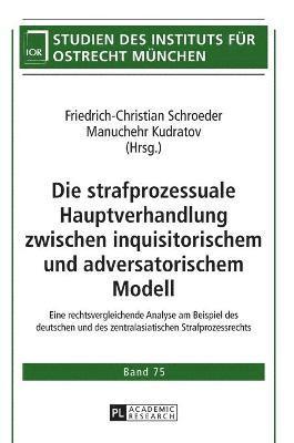 Friedrich-Christian Schroeder, Manuchehr Kudratov - strafprozessuale Hauptverhandlung zwischen inquisitorischem und adversatorischem Modell, Inbunden